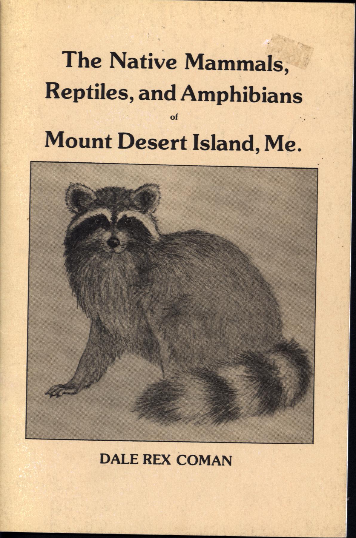 THE NATIVE MAMMALS, REPTILES&nbsp;and AMPHIBIANS OF MOUNT DESERT ISLAND, MAINE.